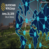 BlockchainWorld  2030 to be held at Delhi, India this April 20th 2019