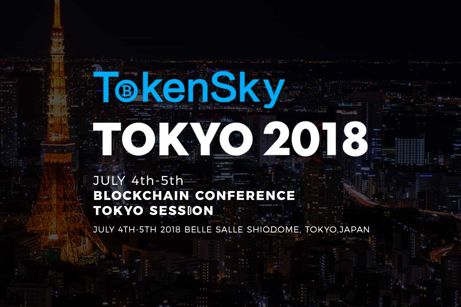 The most happening event: TokenSky Tokyo Blockchain Conference at Tokyo, Japan.