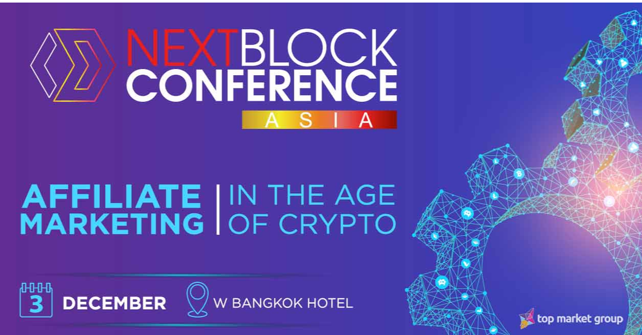 Bangkok to Host NEXT BLOCK ASIA 2.0 “Affiliate Marketing in the Age of Crypto” This December